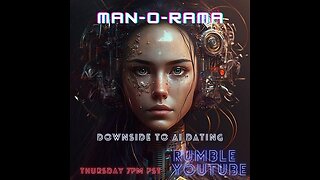 Man-O-Rama - Ep.22 - Downside to AI dating