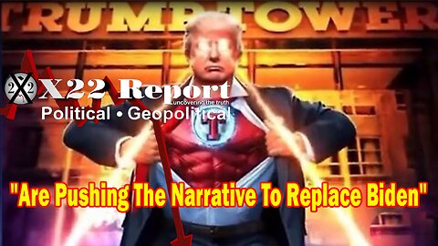 X22 Report - Are Pushing The Narrative To Replace Biden, People Will Accept What Needs To Be Done