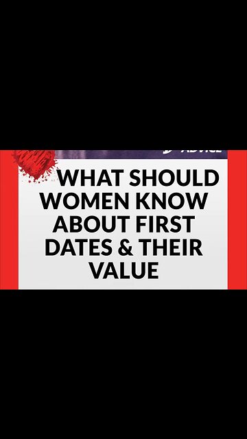 What Women Need To Know About First Dates And The Value of That Date