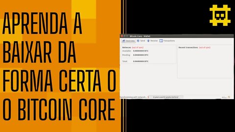 Baixe o Full Node do Bitcoin de forma correta - [CORTE]