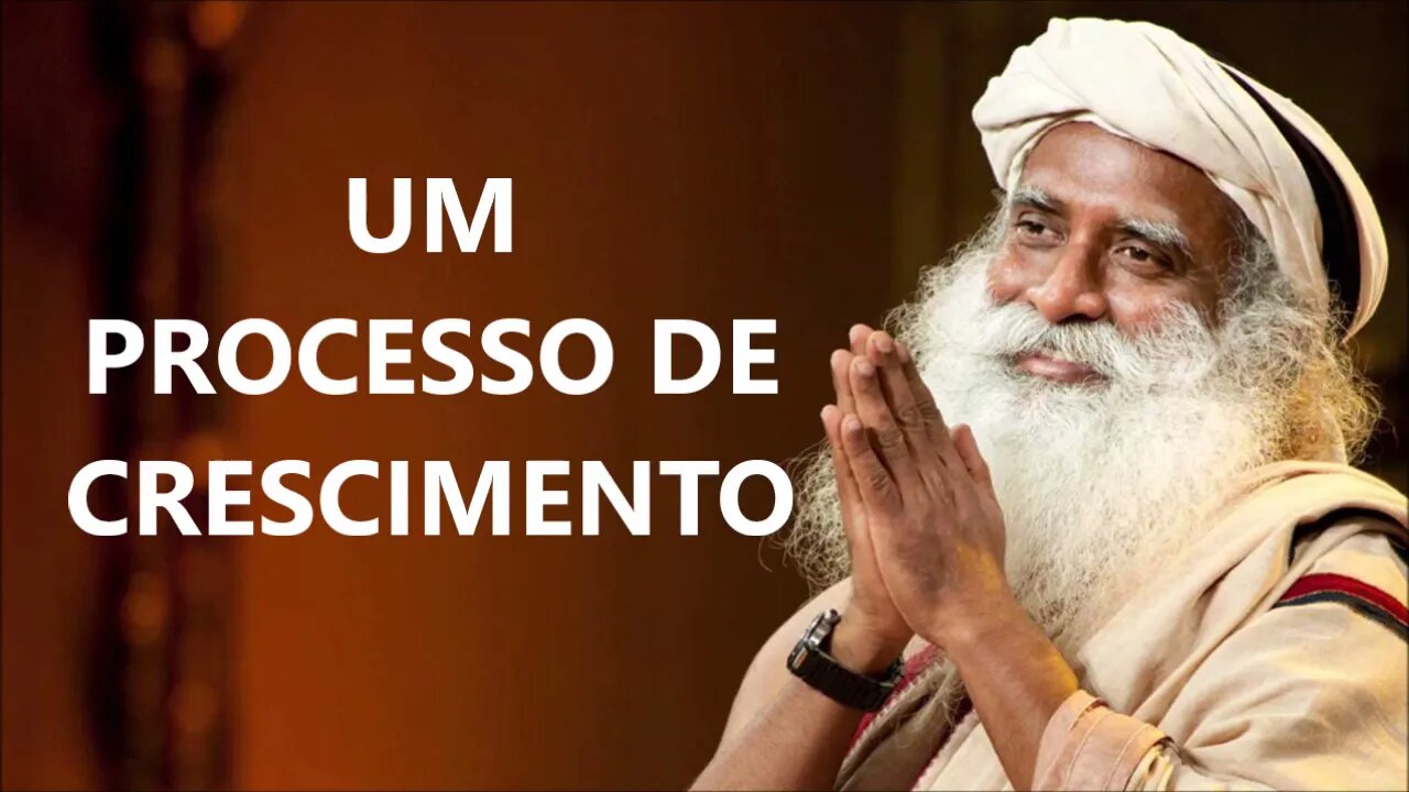 UM PROCESSO DE CRESCIMENTO, SADHGURU, DUBLADO