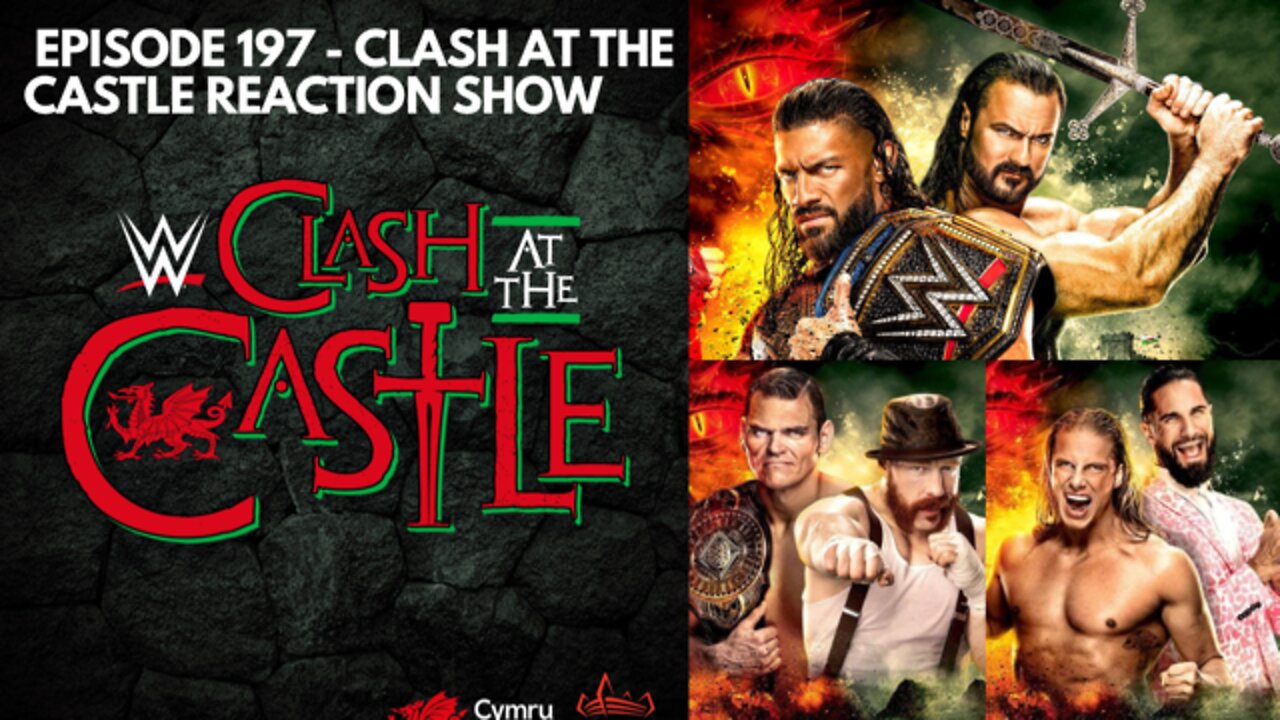 Episode 197 - WWE Clash at the Castle Reaction Show