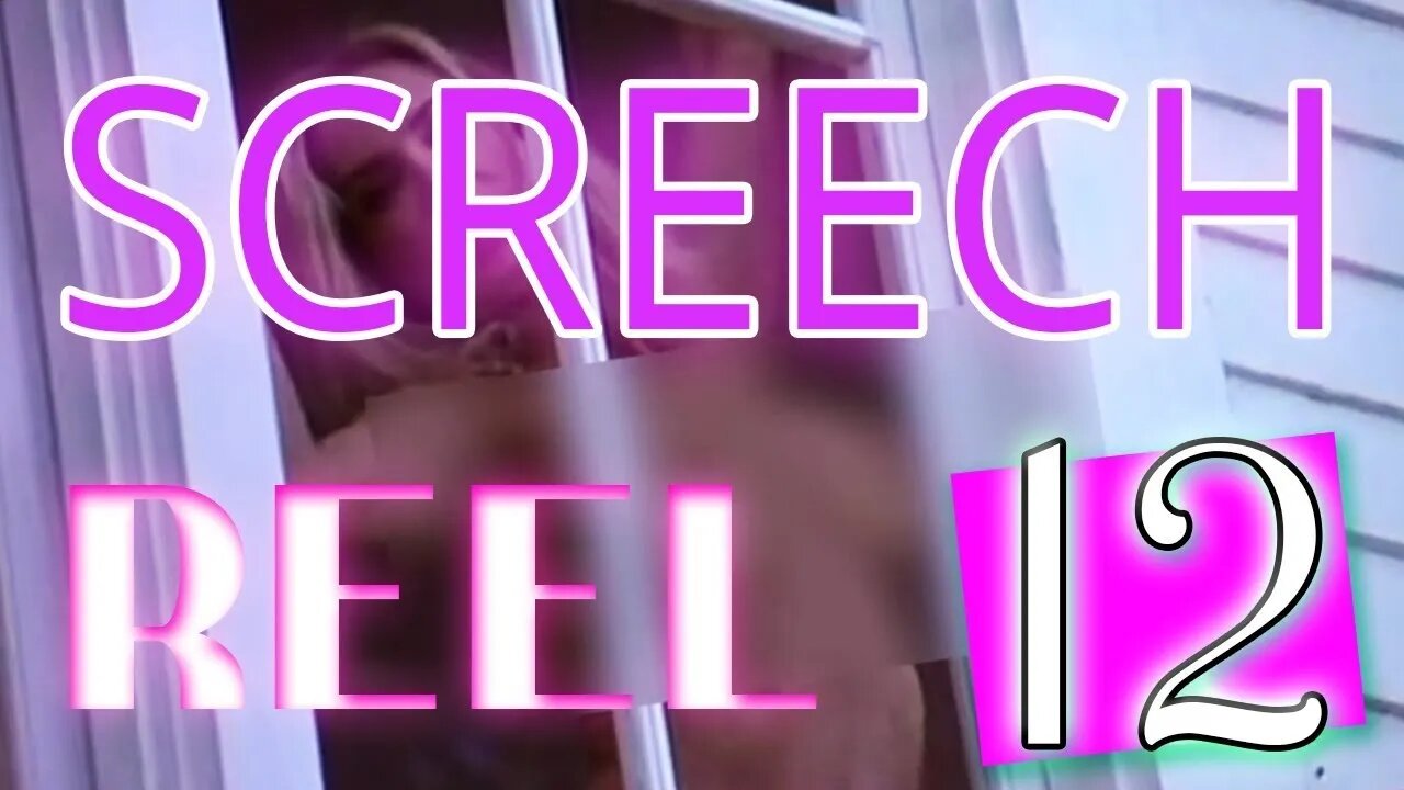 Screech Reel 12