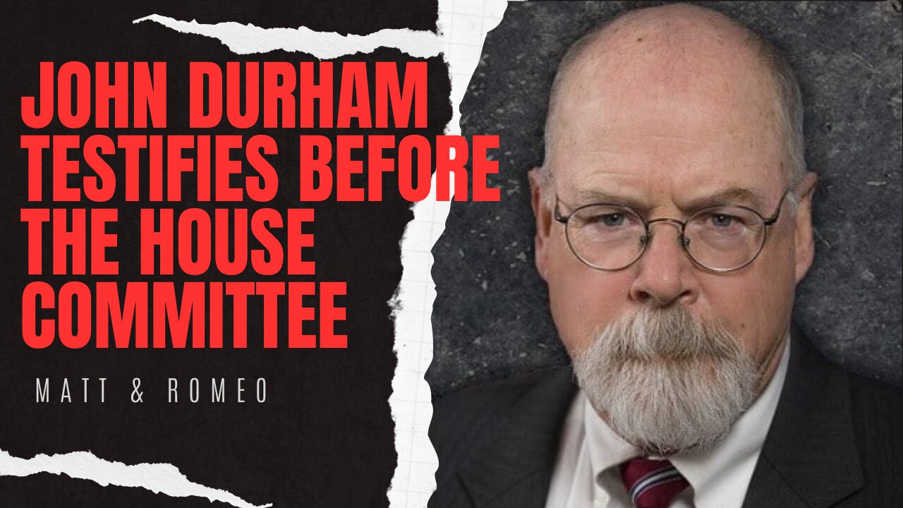 John Durham TESTIFIES Before the House Committee | What Did We Learn