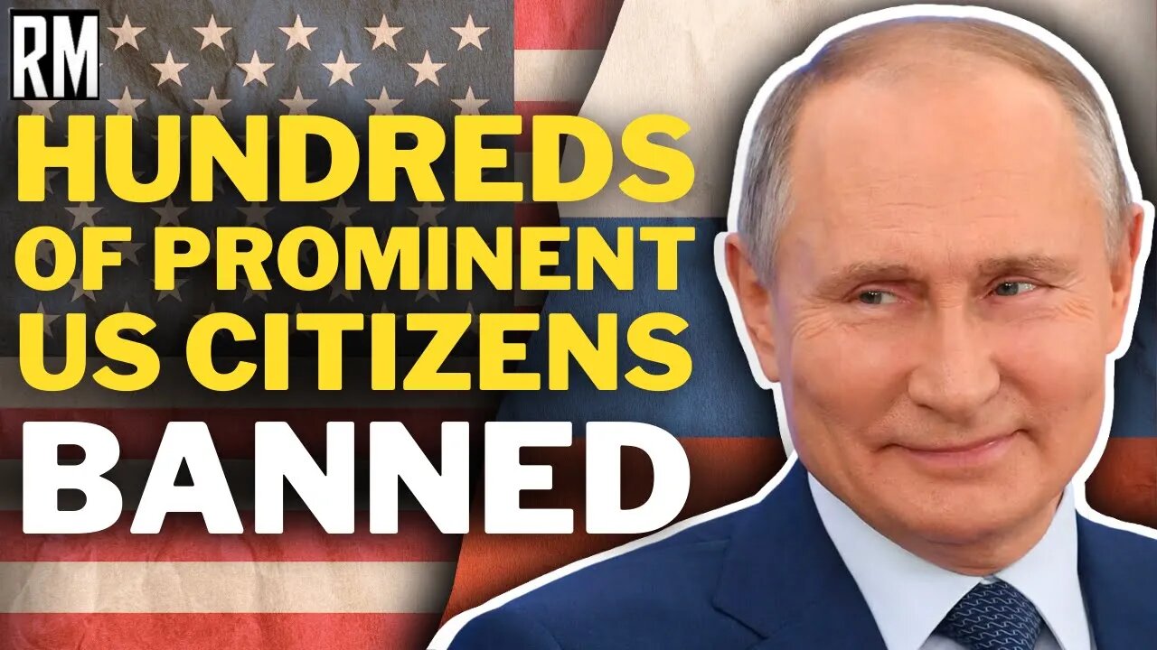 Russia Bans HUNDREDS of Prominent US Citizens From Entering Country