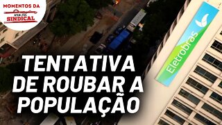 O contrato de privatização da Eletrobras | Momentos da Análise Sindical