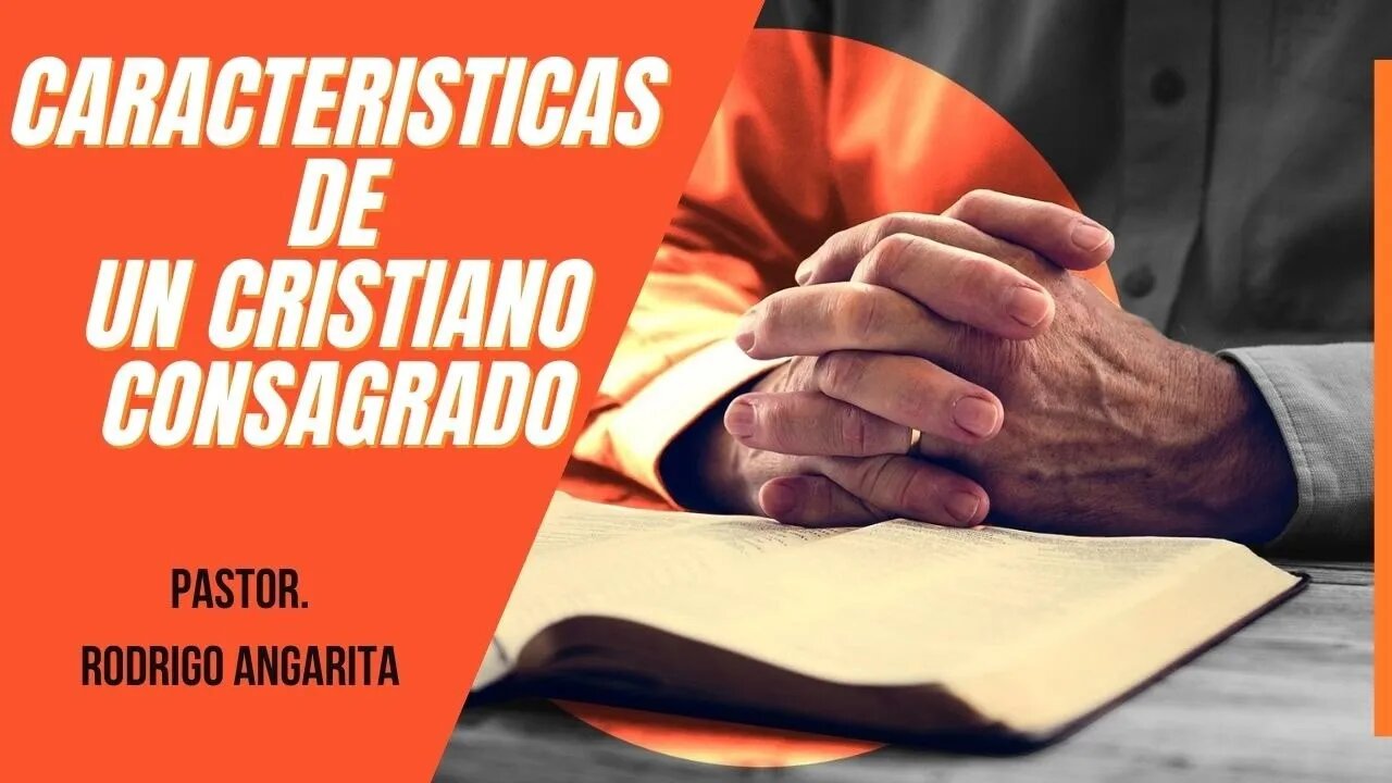 CARACTERISTICAS DE UN CRISTIANO CONSAGRADO (( PREDICACION ))
