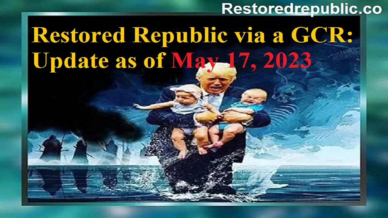 Restored Republic via a GCR Update as of May 17, 2023