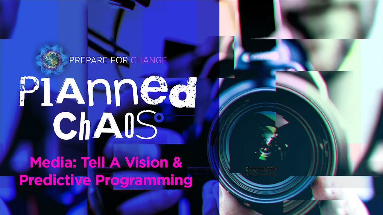 Planned Chaos - Media: Tell A Vision & Predictive Programming