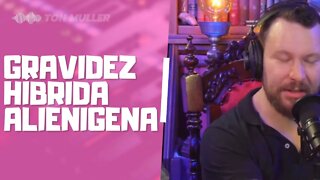 GRAVIDEZ HÍBRIDA ALIENIGENA - TON MULLER