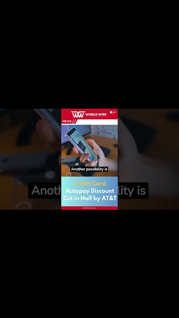Credit Card Autopay Discount Cut in Half by AT&T-World-Wire #shortsvideo