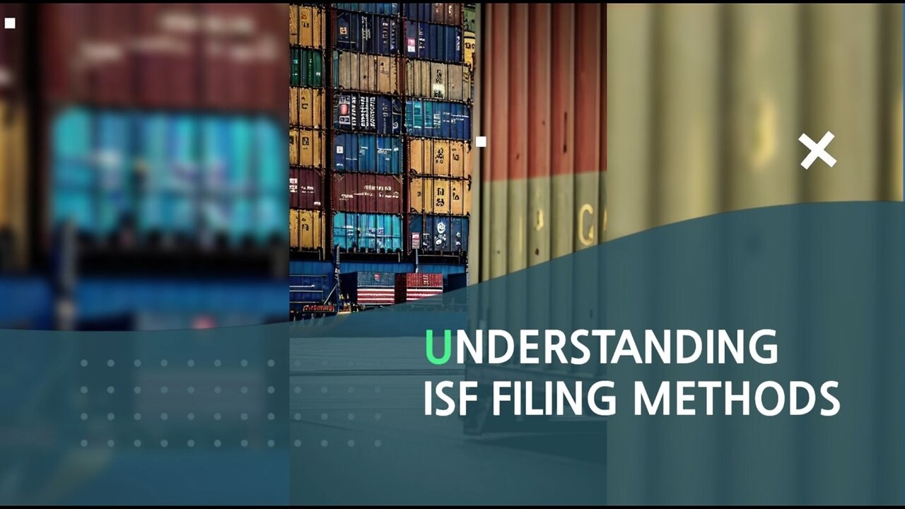 Can You Explain the Different Types of ISF Filing Methods?