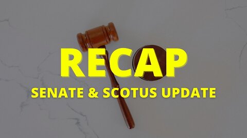 RECAP: Senate & SCOTUS Update