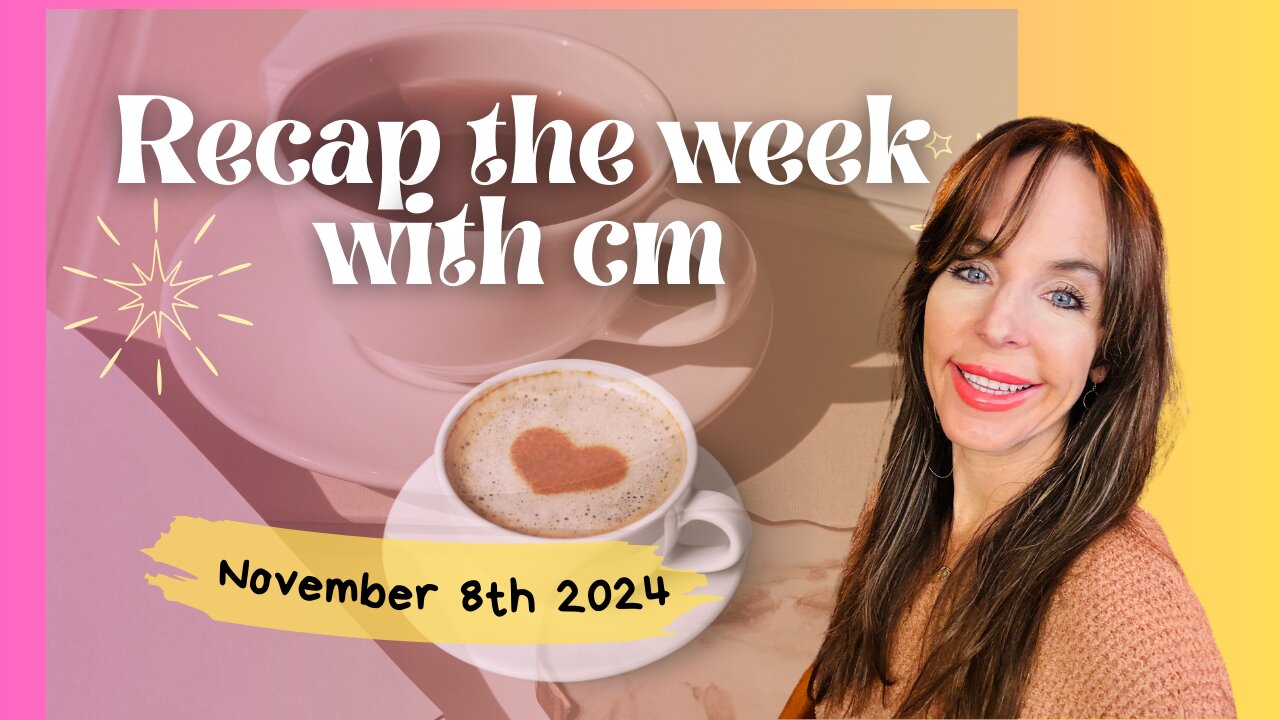 Recap the week with CM- November 8th 2024