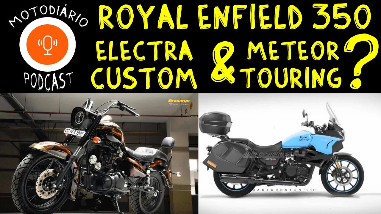 NotoDiário PodCast: Royal enfield 350 Electra Custom e Meteor Touring?