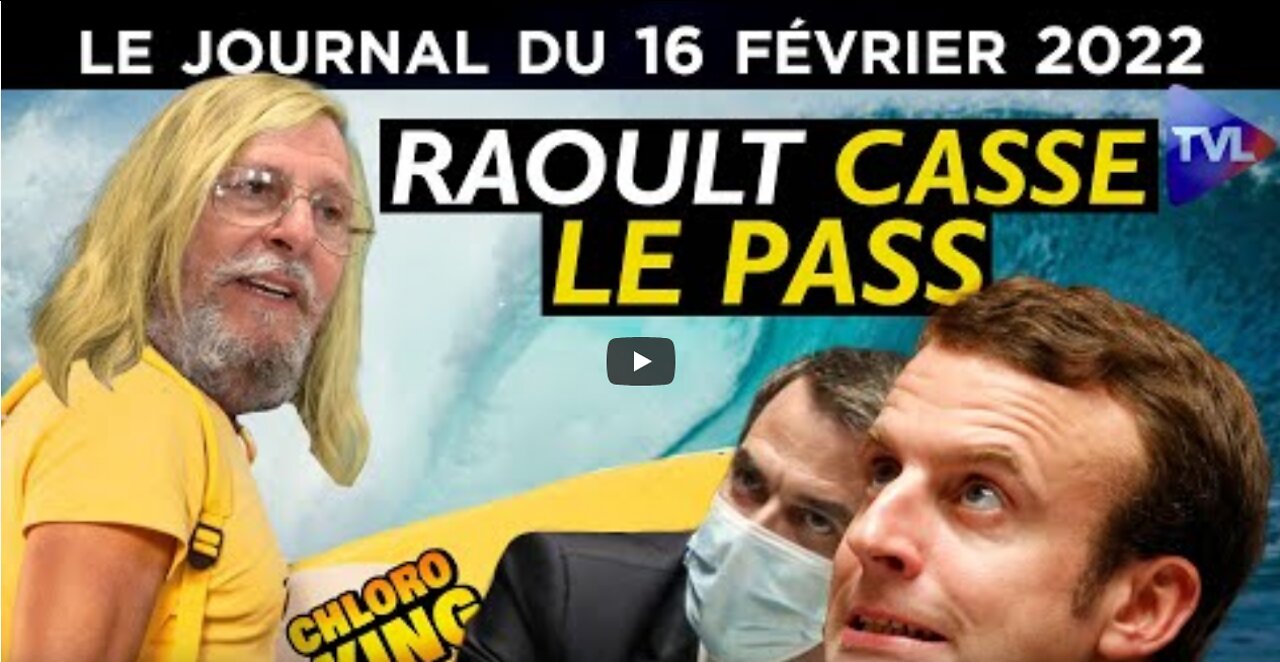 Raoult casse tout ! - JT du mercredi 16 février 2022