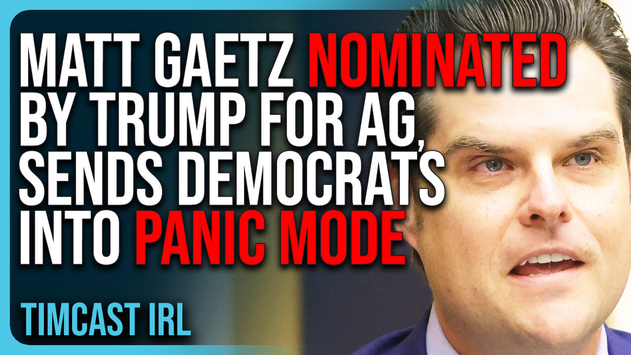 Matt Gaetz NOMINATED By Trump For AG Sends Democrats & Deep State Into PANIC MODE