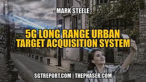 5G- LONG RANGE URBAN TARGET ACQUISITION KILL SYSTEM -- Mark Steele