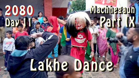 Lakhe Dance | Machhegaun | 2080 | Day 11 | Part IX