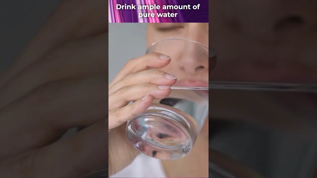 Drink Ample Amount of Pure Water