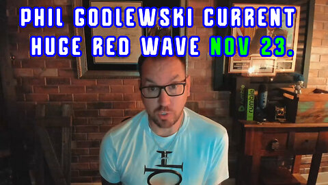 Phil Godlewski HUGE RED WAVE Nov 23.