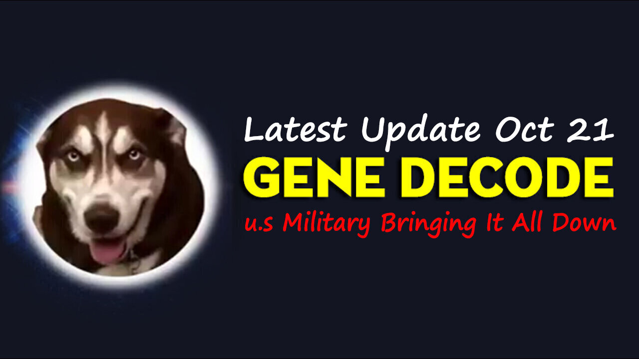 Gene Decode Latest Update Oct 21 > u.s Military Bringing it all Down