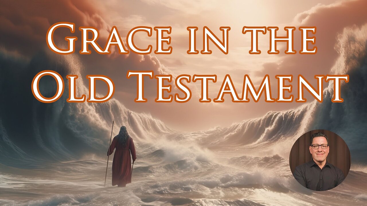 What is Grace? Part 3: Grace in the Old Testament