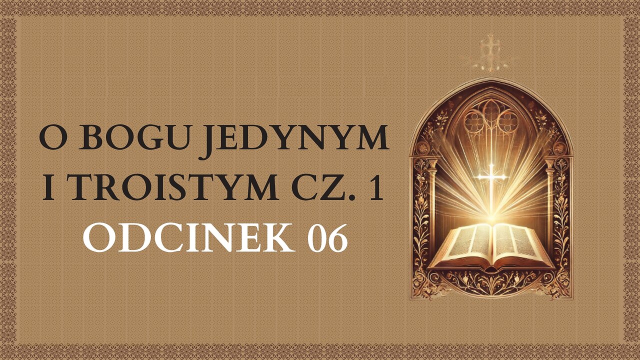 O Bogu Jedynym i Troistym Cz. 1 - Odcinek 6 | Katechizm Katolicki