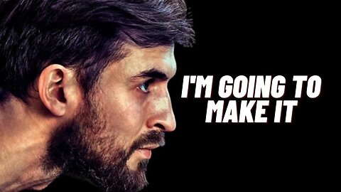 I'M GOING TO MAKE IT - Motivational Speech (Morning Motivation)