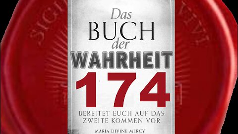 Die Prophezeiungen, Meiner Prophetin verwirklichen sich jetzt(Buch der Wahrheit Nr 174)