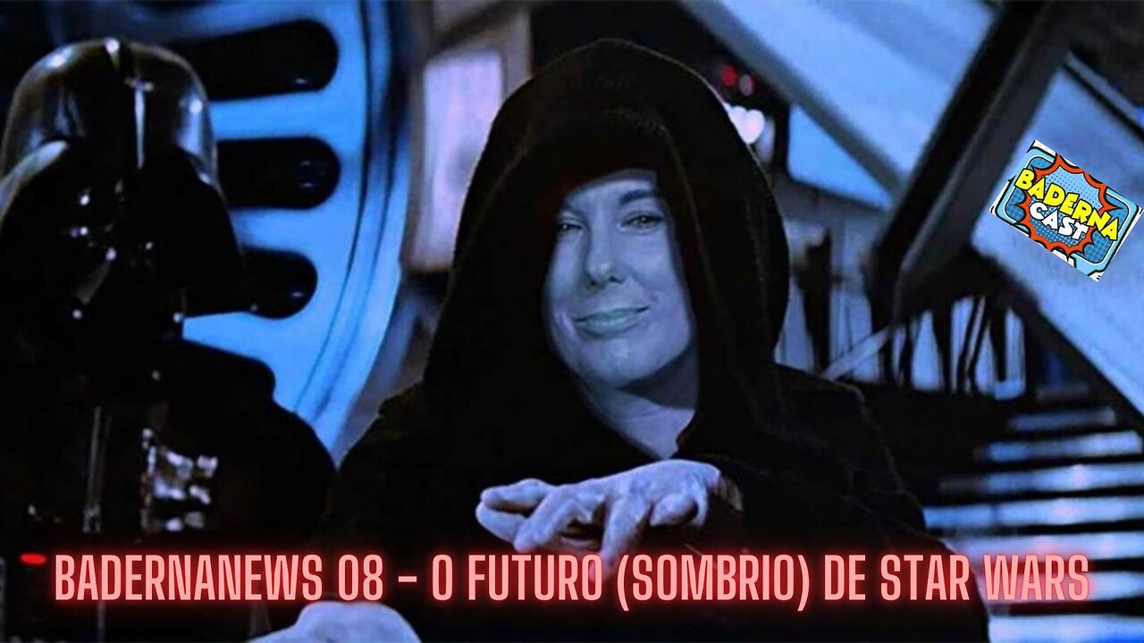 O Futuro (Sombrio) de Star Wars (BadernaNews 08)