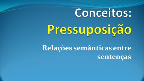 Semântica - Pressuposição (parte 1)