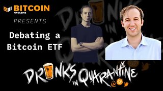 Bitcoin Magazine's Drinks In Quarantine: "Bull Market Narratives" Clip, Debating A Bitcoin ETF