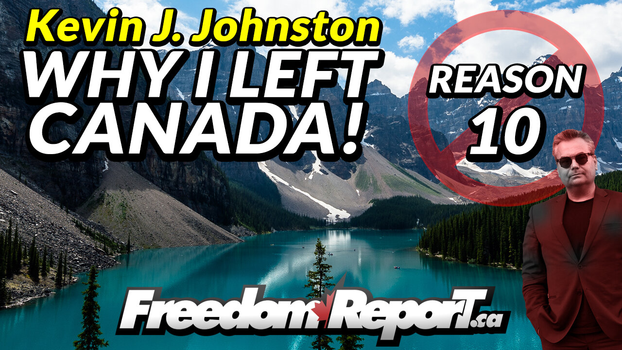 WHY KEVIN J. JOHNSTON LEFT CANADA - REASON 10