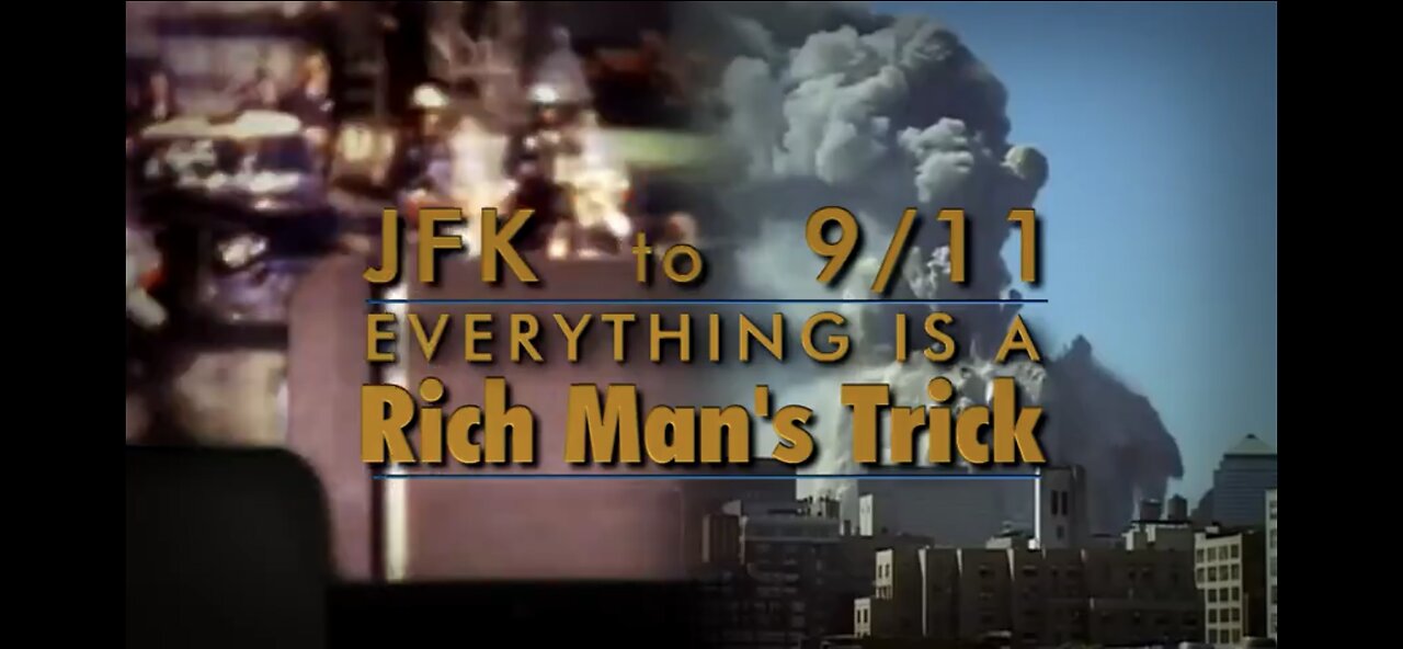 JFK to 9/11: EVERYTHING IS A Rich Man’s Trick