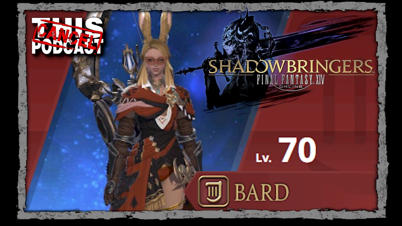 CTP Gaming: Final Fantasy XIV - Shadowbringers - Bard. That's It. That's the Stream.