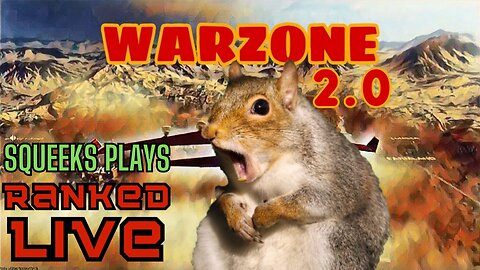 Fat Squirrel Squeeks Plays-Live-Warzone 2.0 Ranked