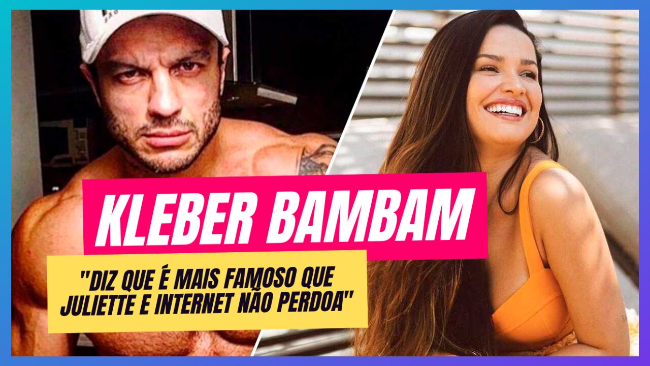 KLEBER BAMBAM RASGA O VERBO E DIZ QUE JULIETTE NÃO É NADA PERTO DELE