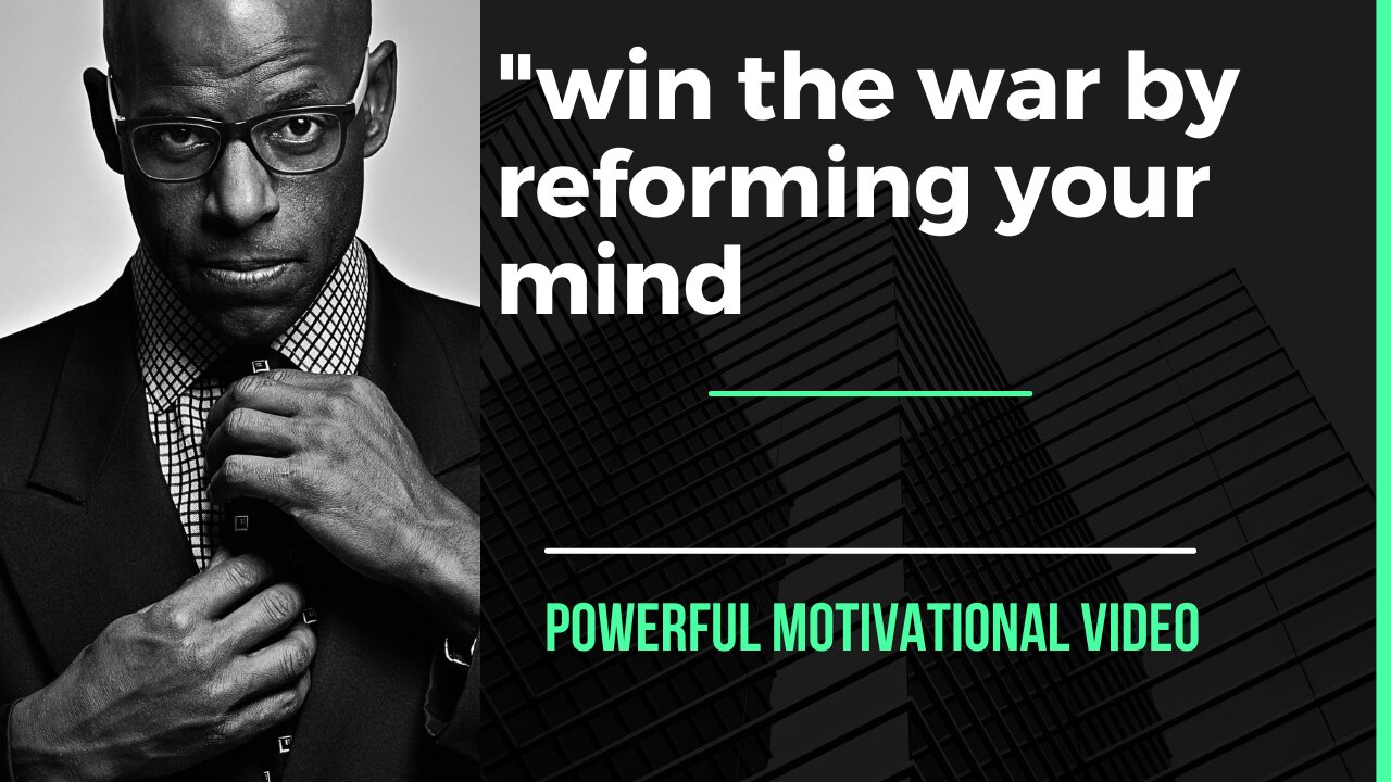 win the war by reforming your mind (motivational video )