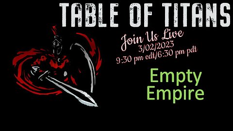 Table of Titans Empty Empire 3/2/23