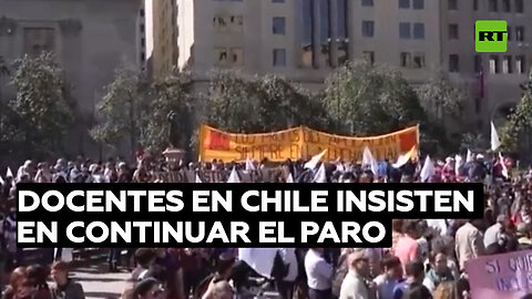 Docentes de Chile continuarán en paro hasta analizar la respuesta del gobierno a sus exigencias