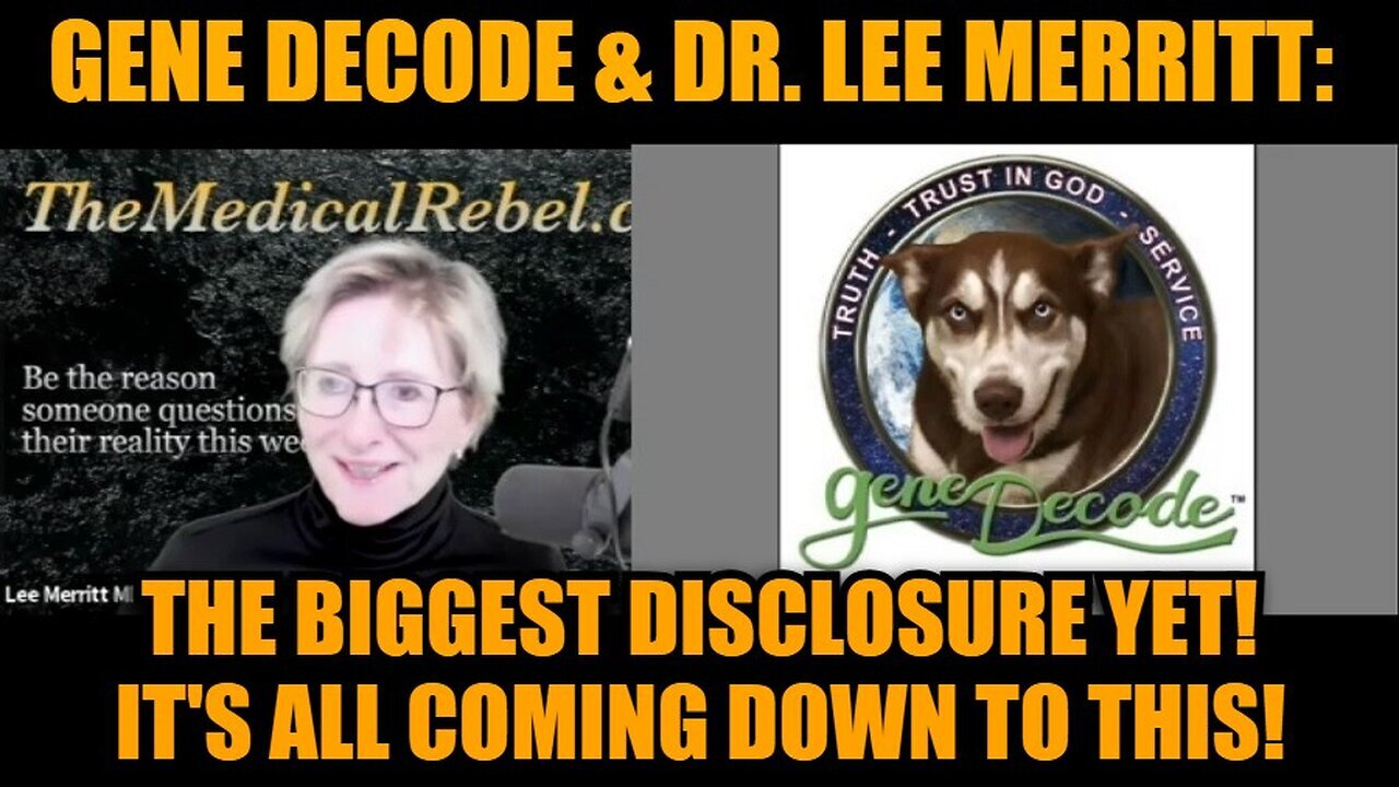 Gene Decode & Dr. Lee Merritt: The Biggest Disclosure Yet! It's All Coming Down to This!