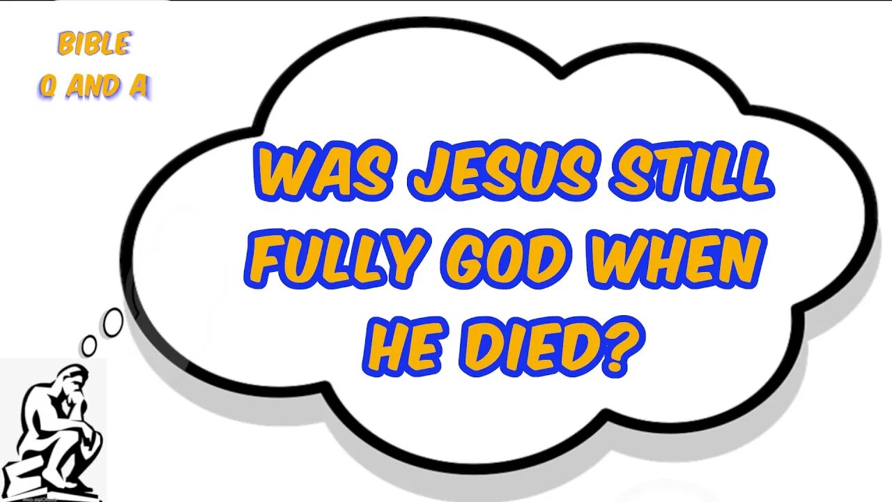 Was Jesus still fully God when He died?