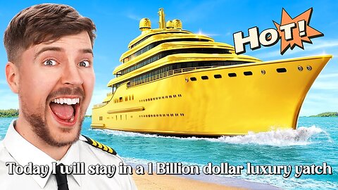 Today I will stay in a 1 Billion dollar💰luxury yatch💲:courtesy mr beast