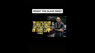 RESIST THE SLAVE MIND!