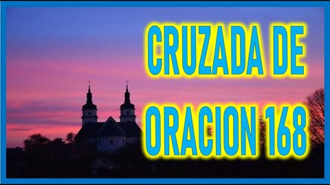 CRUZADA DE ORACION 168
