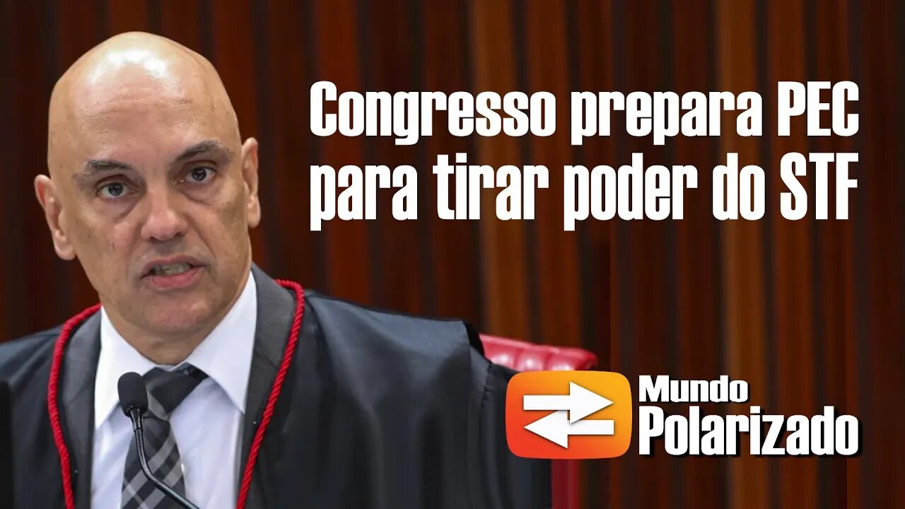 Congresso prepara PEC para TIRAR PODER do STF