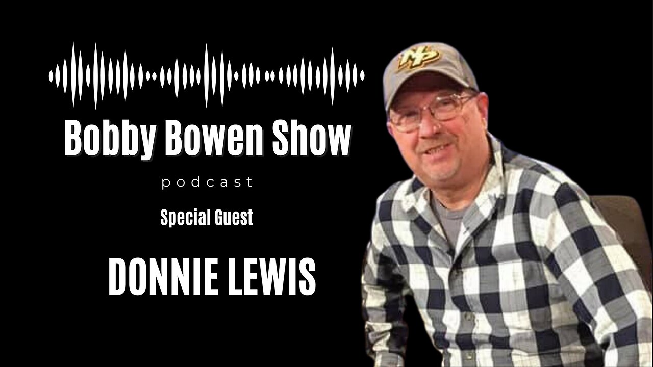 Bobby Bowen Show Podcast "Episode 11 - Donnie Lewis"