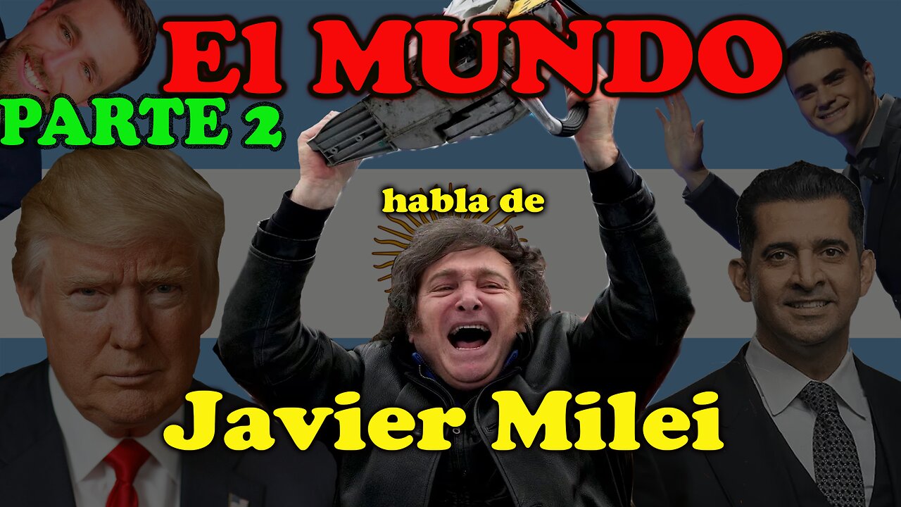 El MUNDO habla de Javier Milei Presidente de Argentina parte 2