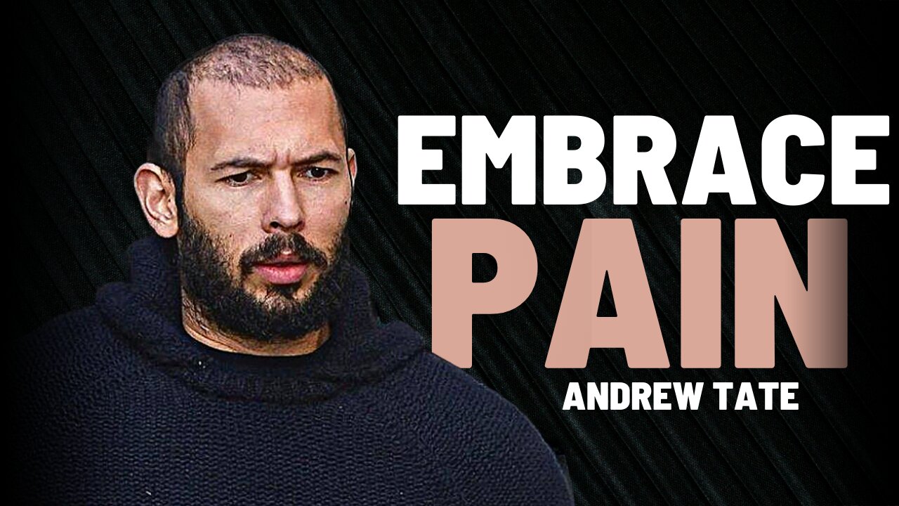 EMBRACE THE PAIN - Powerful Motivational Video (Andrew Tate)